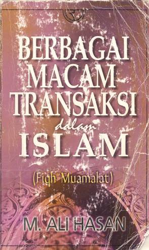 Cover Berbagai macam transaksi dalam islam, (figh muamalat) / M.Ali Hasan