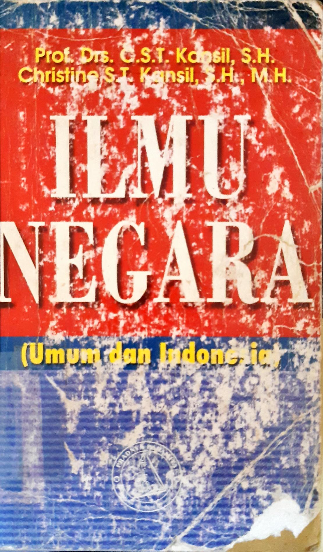 Cover Ilmu negara ( umum dan indonesia ) / C.S.T Kansil, Christine S.T Kansil