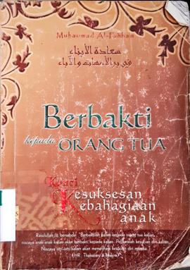 Cover Berbakti kepada orang tua :  Kunci kerukunan kebahagiaan anak / Muhammad Al-Fahham ; penerjemah, Ahmad Khotib