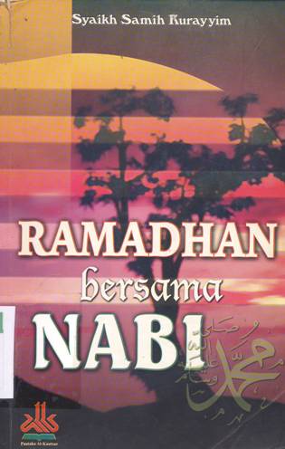 Cover Ramadhan bersama nabi / Syaikh Samih Kurayyim ; penerjemah, Masturi Irham, Aly Rosyad Yusya