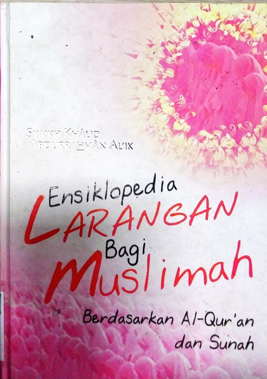 Cover Ensiklopedia larangan bagi muslimah :  Berdasarkan Al-quran dan sunah / Syaikh Khalid, Abdurrahman Al'ik ; penerjemah, H. Sarwedi M. Amin Hasibuan ; penyunting, Tim Magfira Pustaka