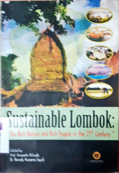 Cover Sustainable lombok the rich nature and rich people in the 21 st century / edited by,Hisayoshi Mitsuda , Rosiady Sayuti