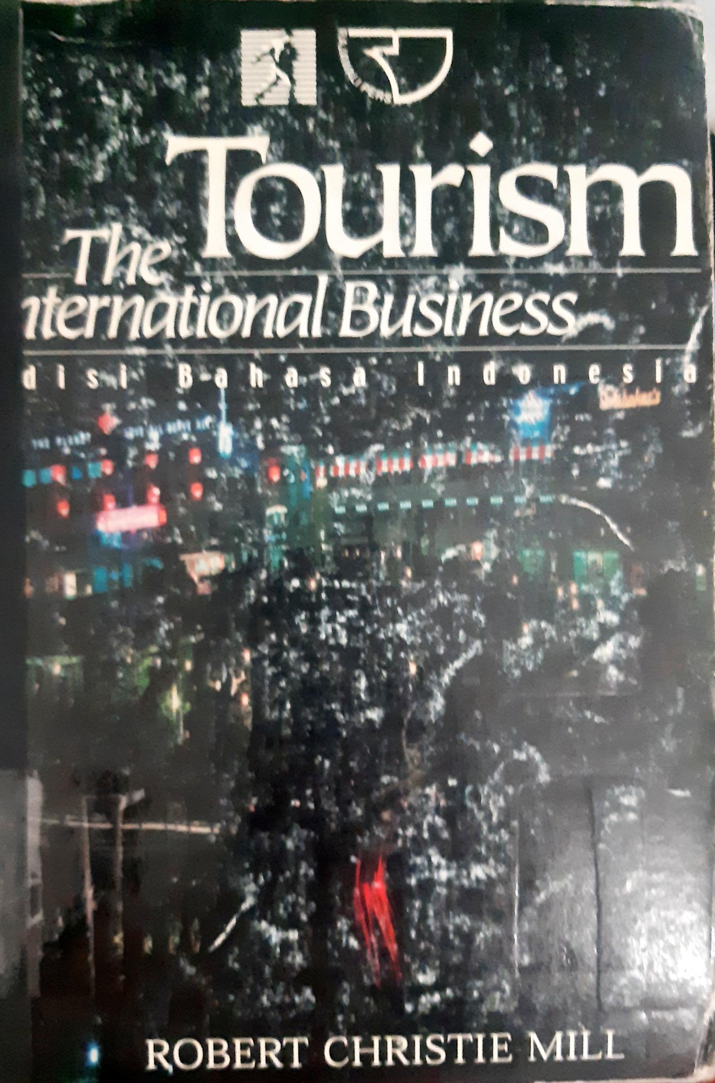 Cover Tourism the international business / Robert Christie Mall ; penerjemah, Tri Budi Sastrio