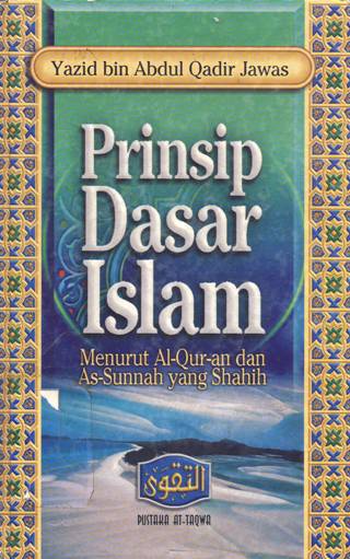 Cover Prinsip dasar islam menurut Al-Qur'an dan As-Sunah yang Shahih, / Yasid Bin Abdul Qadir Jawas