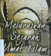 Cover Meluruskan sejarah umat islam / Dr. Yusuf Al-Qardhawi ; penerjemah, Cecep Taufiqurrahman