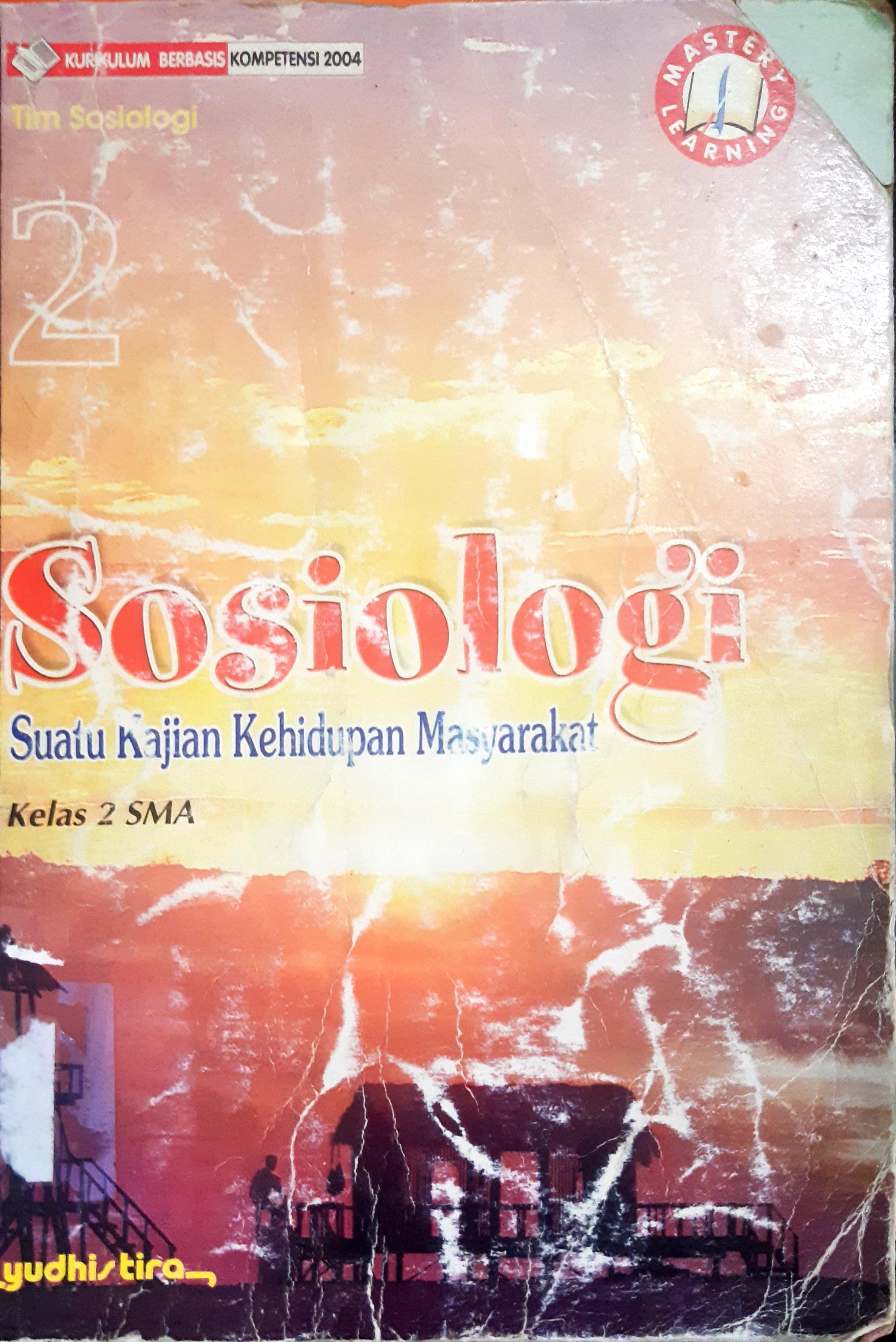 Cover Sosiologi :  suatu kajian kehidupan masyarakat kelas 2 SMA / Drs. Soemarno dkk ; editor, Indriyani S.Sos