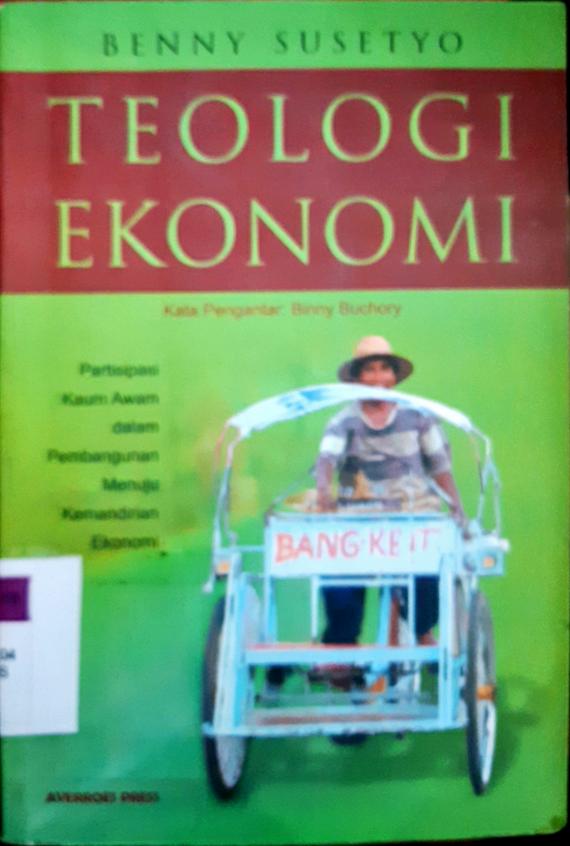 Cover Teologi ekonomi :  Partisipasi kaum awam dalam pembangunan menuju kemandirian ekonomi / Benny Susetyo