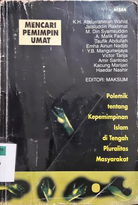 Cover Mencari pemimpin umat :  Polemik tentang kepemimpinan Islam di tengah pluralitas masyarakat / KH. Abdurrahman Wahid dkk. ; Editor, Maksum