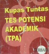 Cover Kupas tuntas tes potensi akademik (TPA) / M. Hariwijaya