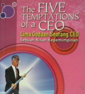 Cover The five temptations of a ceo = lima godaan seorang ceo :  sebuah kisah kepemimpinan / Patriek Lencioni; Editor, Loly Nuria Fitri