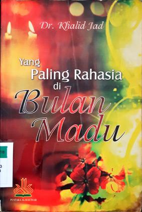 Cover Yang paling rahasia di bulan madu, / Dr. Khalid Jad ; Penerjemah, Arif munandar