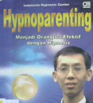 Cover Hypnoparenting :  Menjadi orangtua efektif dengan hipnosis / Ariesandi setyono