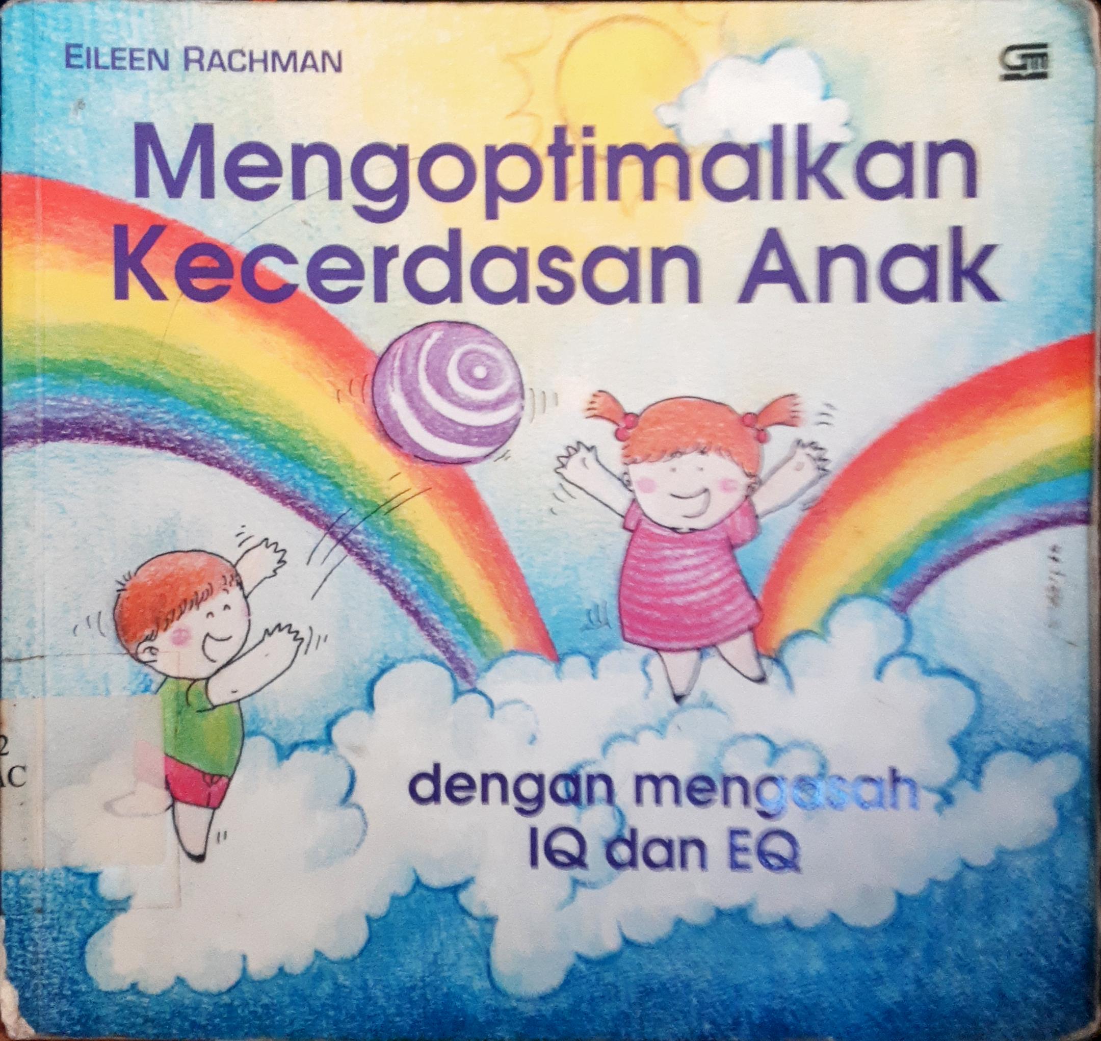 Cover Mengoptimalkan kecerdasan anak dengan mengasah IQ & EQ, / Eileen Rachman