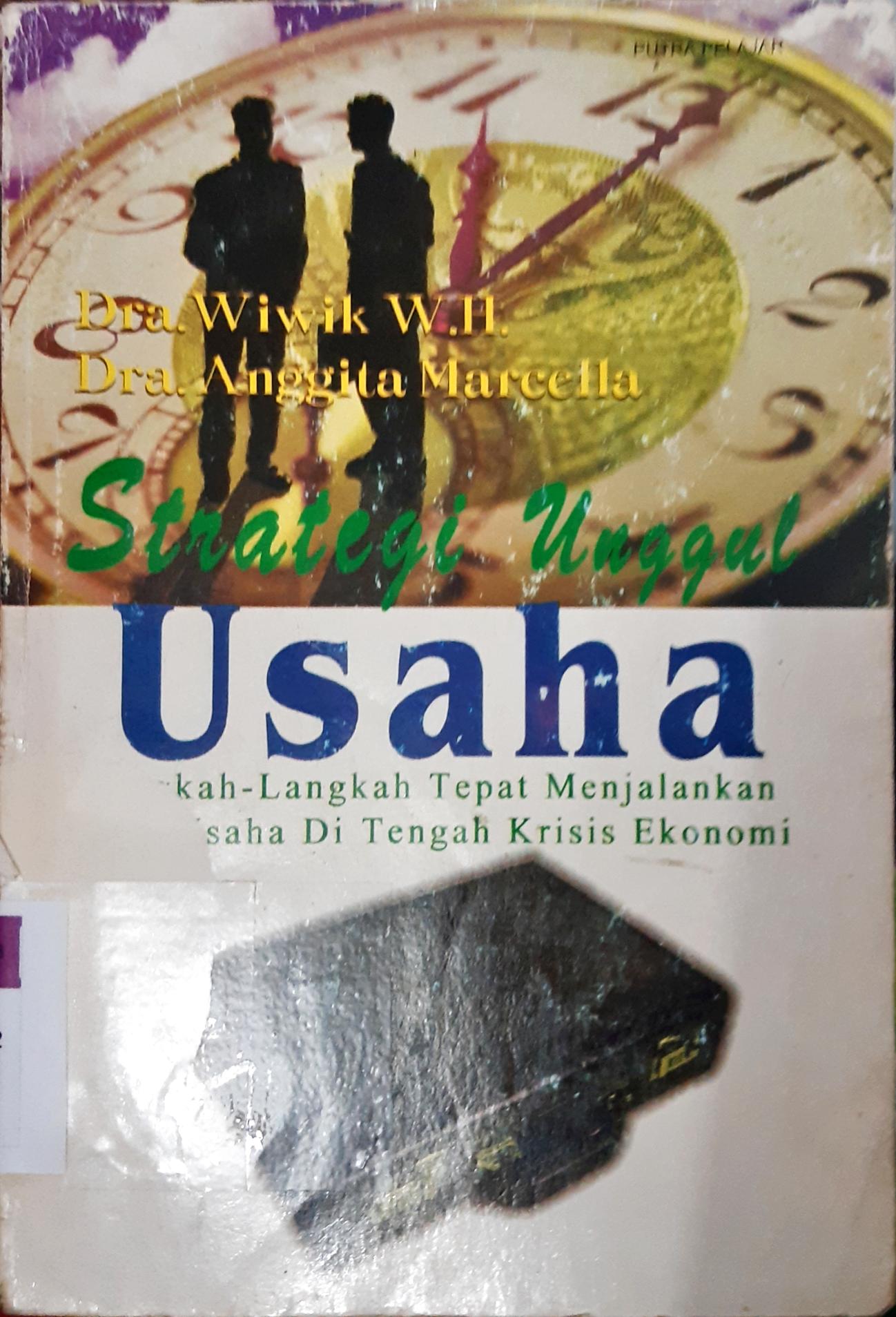 Cover Strategi unggul usaha:Langkah langkah tepat menjalankan roda usaha di tengah krisis ekonomi, WH Wiwik / Wiwik W.H.