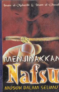 Cover Menjinakkan nafsu :  musuh dalam selimut / Imam al Muhasibi; & Imam Al-Ghazali Penerjemah,Saifuddin zuhri
