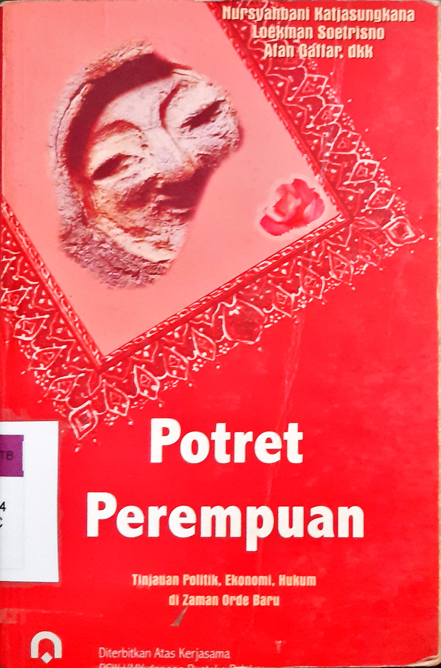 Cover Potret perempuan :  Tinjauan politik,ekonomi,hukum di zaman orde baru / Nursyahbani Katjasungkana, Loekman Soetrisno, Afan Gaffar dkk