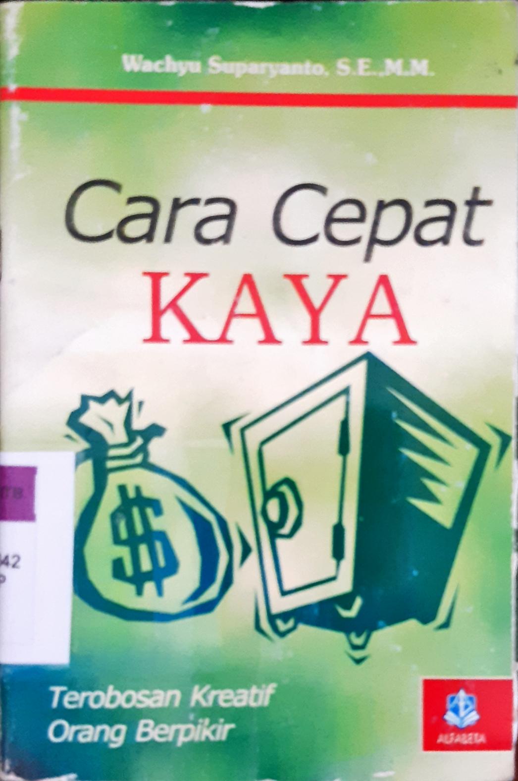 Cover Cara cepat kaya :  Terobosan kreatif orang berpikir / Wachyu Suparyanto, S.E., M.M.