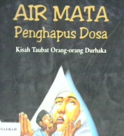 Cover Air mata penghapus dosa :  Kisah taubat orang orang durhaka / Fuad Kauma;Penyunting,A.Choiran Marzuki