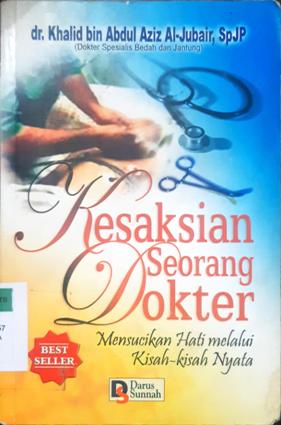 Cover Kesaksian seorang dokter :  Mensucikan hati melalui kisah-kisah nyata / Khalid bin Abdul Aziz Al-Jubair; Penerjemah:Muhammad Isnani