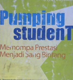 Cover Pumping student :  Memompa prestasi menjadi sang bintang / Amir Tengku Ramly, Erlin Trisyulianti; Penyunting, Andiek kurniawan