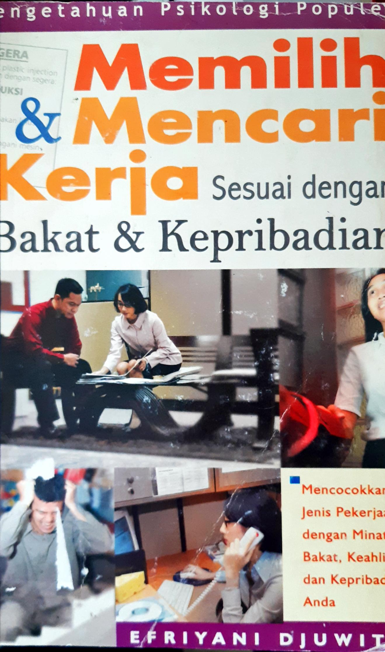 Cover Memilih dan mencari kerja sesuai dengan bakat dan kepribadian, Pengetahuan psikologi populer, / Efriyani Djuwita; penyunting, Tajudin