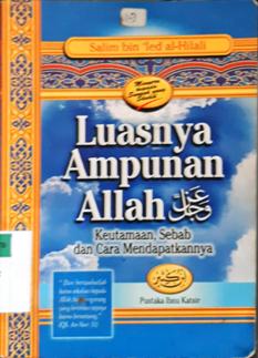 Cover Luasnya Ampunan Allah SWT :  Keutamaan cara mendapatkannya / Salim bin "ied Al Hilali