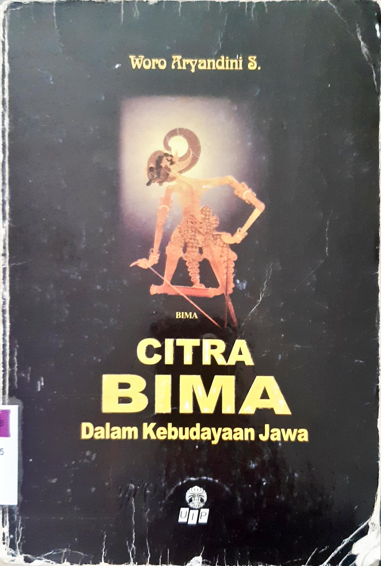 Cover Citra Bima dalam kebudayaan Jawa / Woro Aryandina Sumaryoto ; penyunting, Sugiarta Sriwibawa