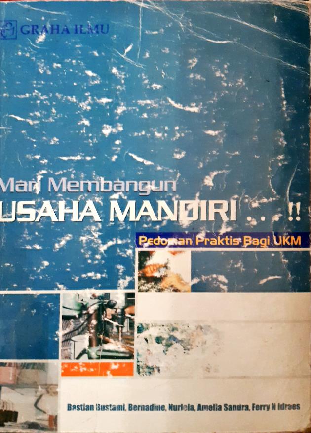 Cover Mari membangun usaha mandiri...!! :  Pedoman praktis bagi UKM / Bastian Bustami, Bernadine { at.all. }