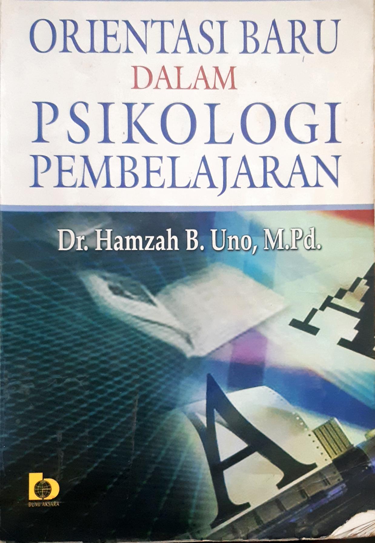 Cover Orientasi Baru Dalam Psikologi Pembelajaran / Dr.  Hamzah B. Uno, M.Pd.