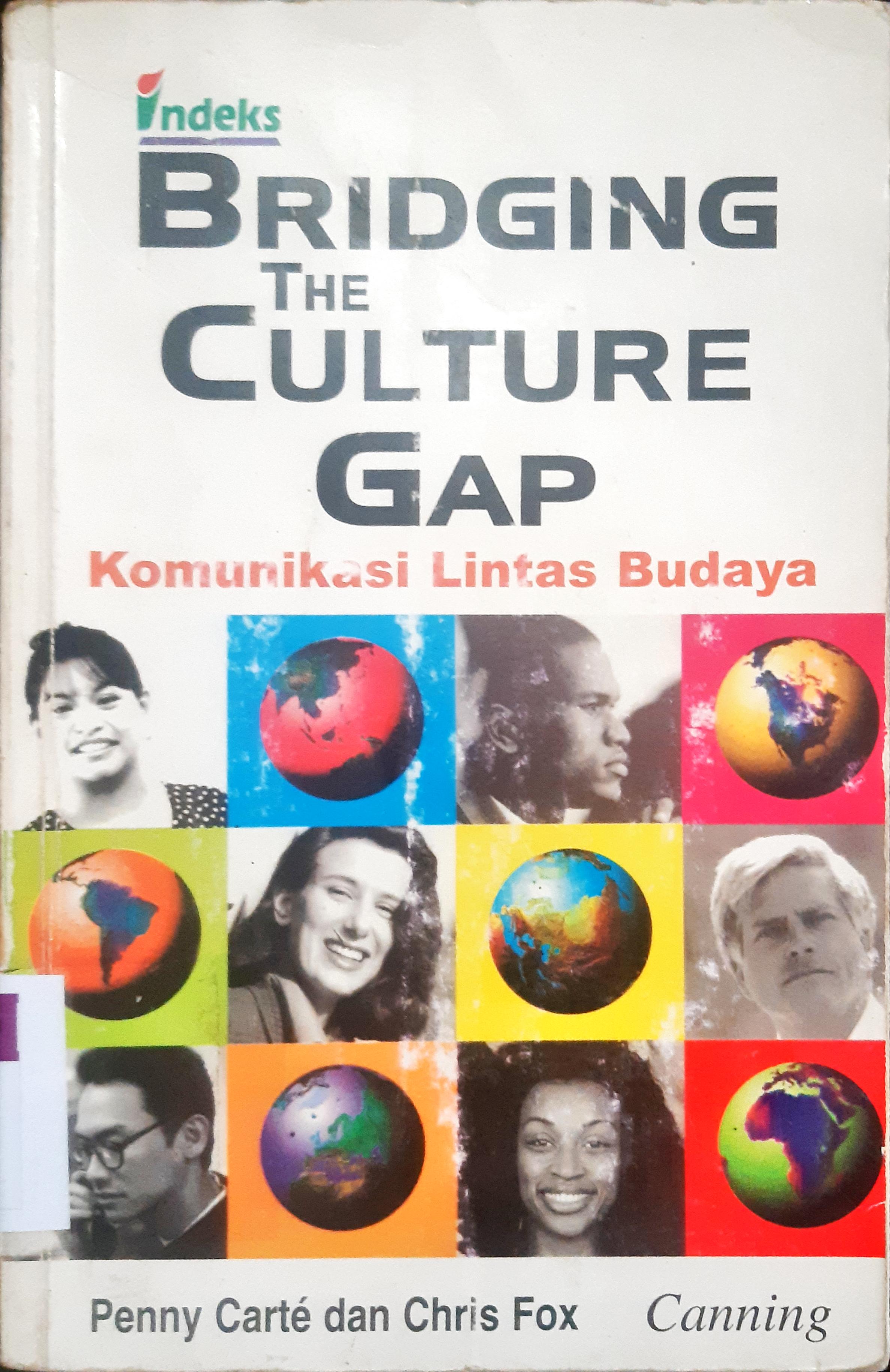 Cover komunikasi lintas budaya petunjuk praktis untuk komunikasi bisnis internasional=Bridging the culture gap, a practical guide to international business communication , / Peny Carte ; Chris Fox