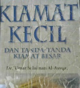 Cover Hari akhir kiamat kecil :  Dan tanda-tanda kiamat besar / Umar Sulaiman Asyqar; Penerjemah, Irfan Salim; Penyunting, Hilman subagyo