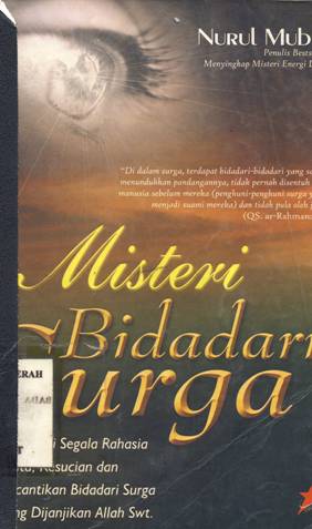 Cover Misteri bidadari surga :  Mengurai segala rahasia cinta, kesucian dan kecantikan bidadari surga yang di janjikan Allah SWT / Nurul Mubin