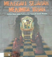 Cover Menggali sejarah menimba ibrah :  Tafsir baru atas faktaneka sejarah islam klasik / H.M. Zaki ; editor Drs. Wildan, M.Pd.