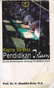 Cover Kapita selekta pendidikan islam :  Isu-isu kontemporer tentang pendidikan islam / Prof. Dr. H. Abuddin Nata, M.A