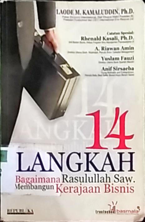 Cover Empat belas Langkah :  Bagaimana Rasulullah SAW membangun kerajaan bisnis / Laode M. Kamaluddin; Editor, Ahmad Mujib El Shirazy, Fami Arif El Muniry