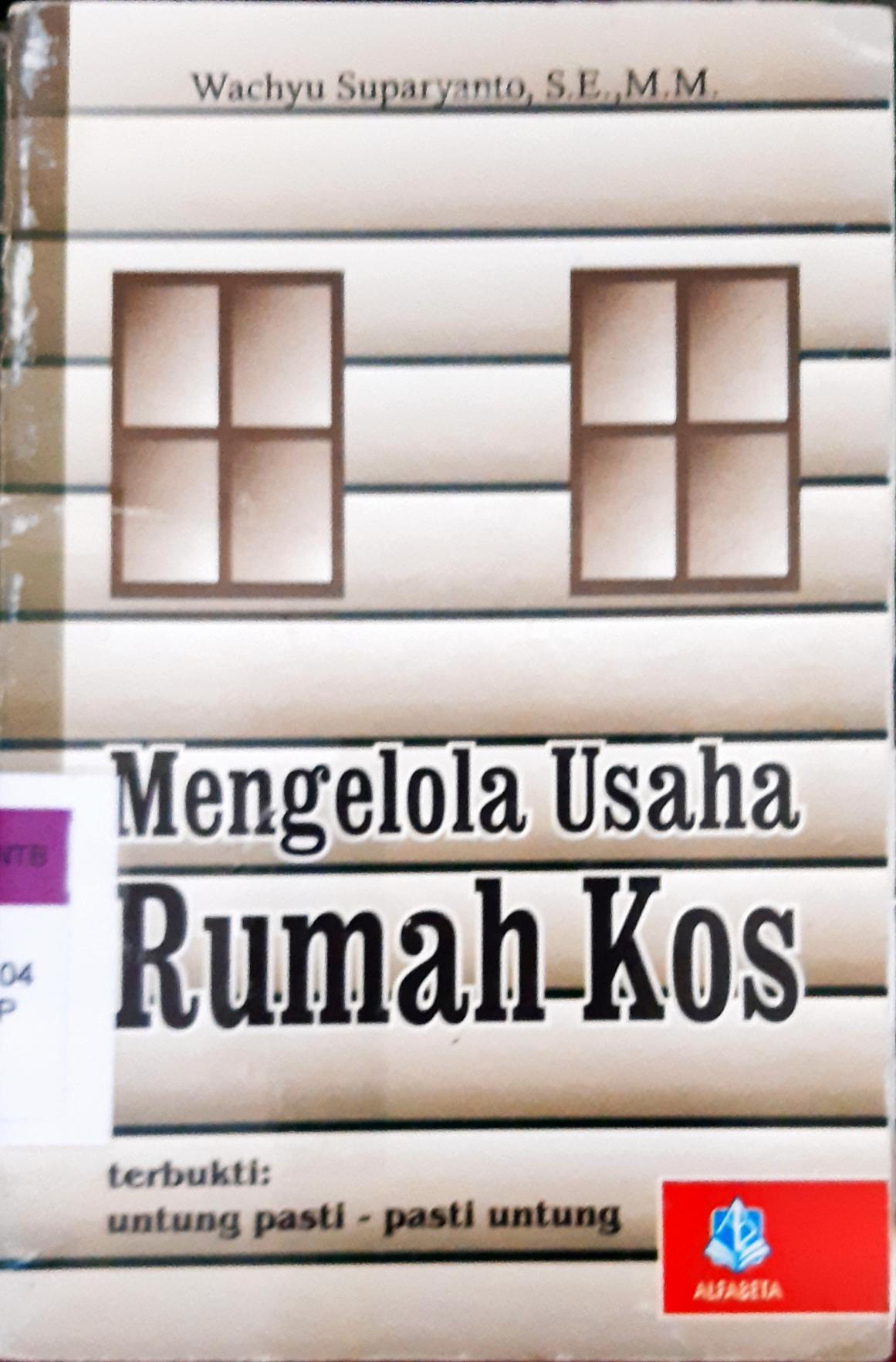 Cover Mengelola usaha rumah kos / Wachyu Suparyanto, SE M.M