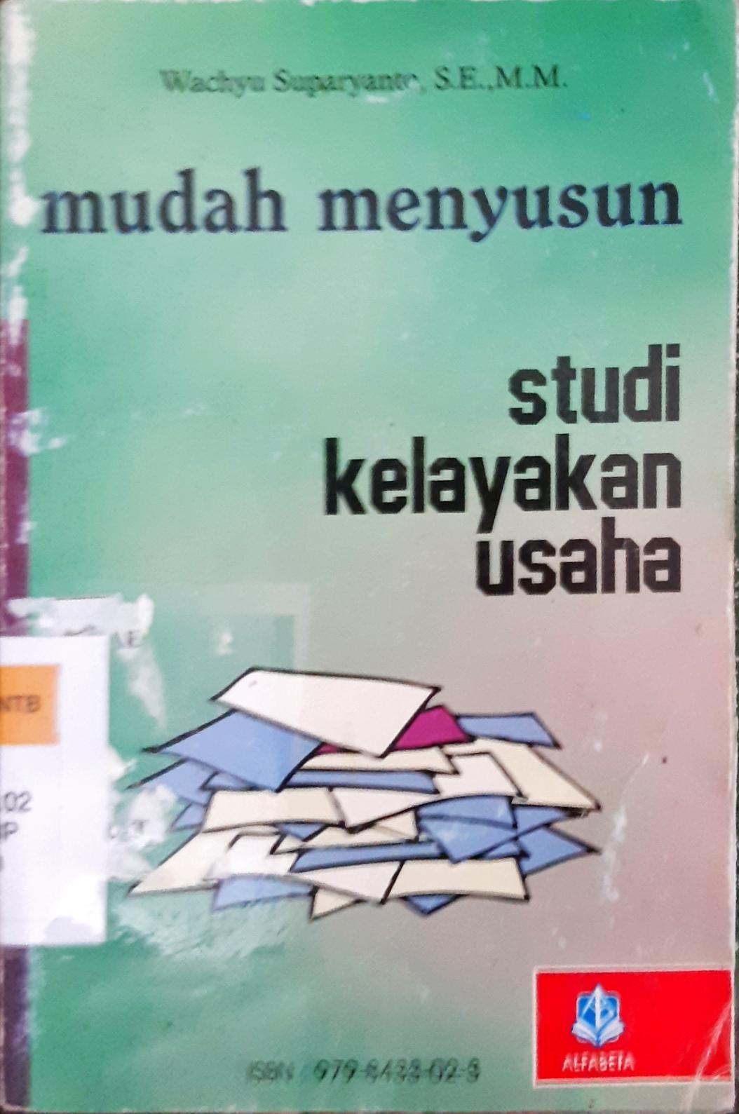 Cover Mudah menyusun studi kelayakan usaha / Wahyu suparyanto SE M.M