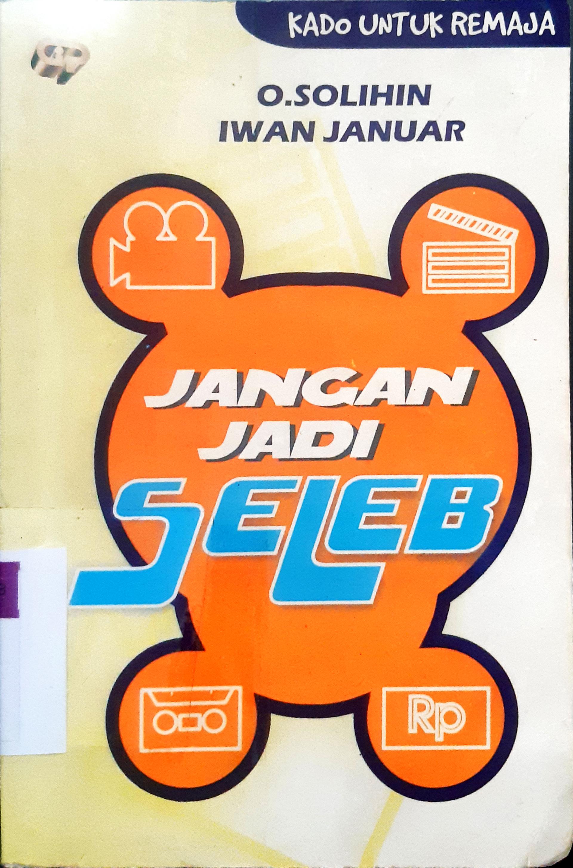 Cover Jangan jadi seleb, / O Solihin, IwanJjanuar; Penyunting,