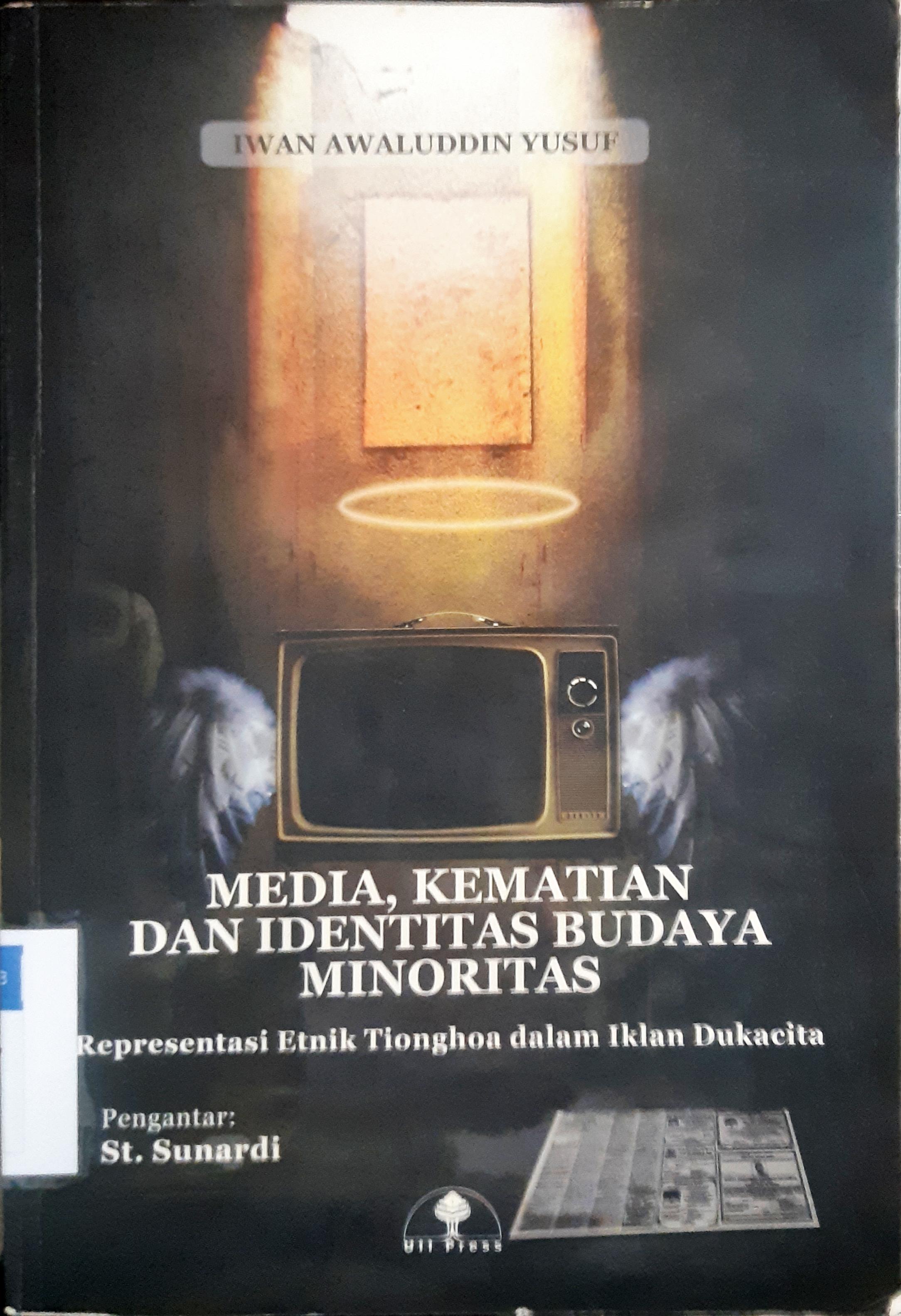Cover Media, kematian dan identitas budaya minoritas :  Representasi etnik tionghoa dalam iklan dukacita / Yusuf, Iwan Awaluddin Yusuf