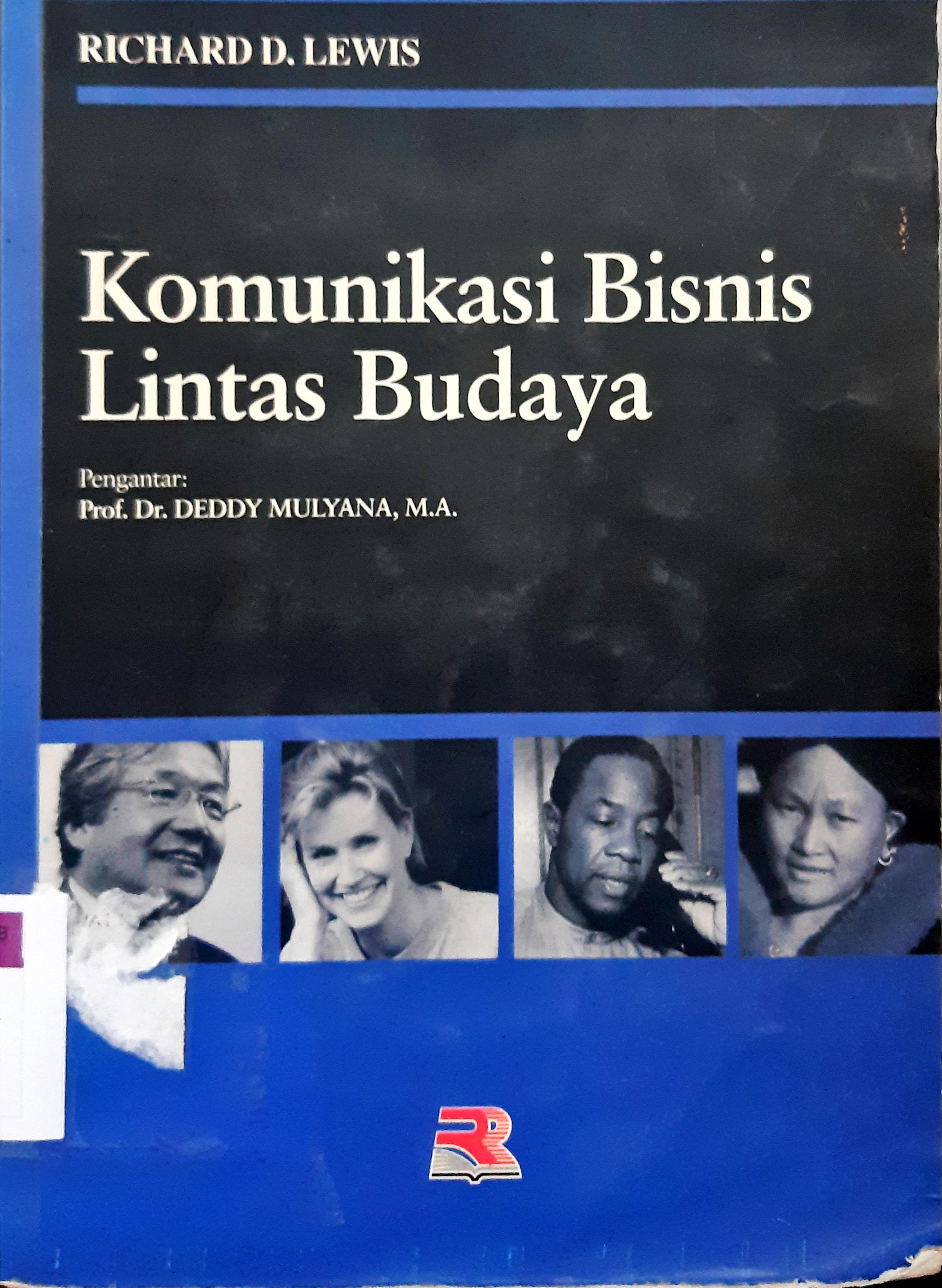 Cover Komunikasi bisnis lintas budaya / Richard D Lewis ; editor, Dedy Mulyana ; penerjemah, Prof. Dr. Deddy Mulyana, MA.