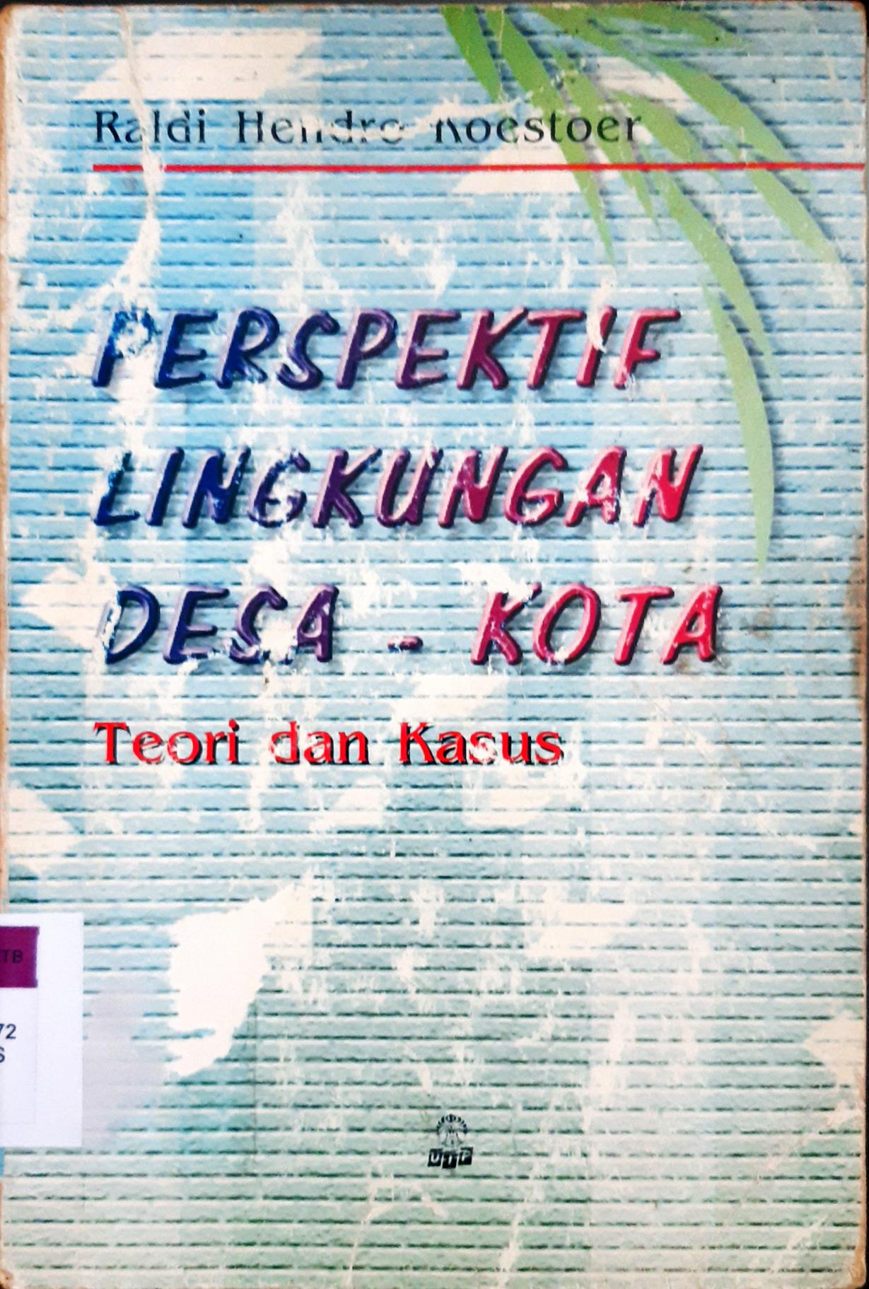 Cover Perspektif lingkungan desa-kota :  teori dan kasus / Raldi H. Koestoer