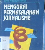 Cover Mengurai permasalahan jurnalisme / Abrar, ana nadhya