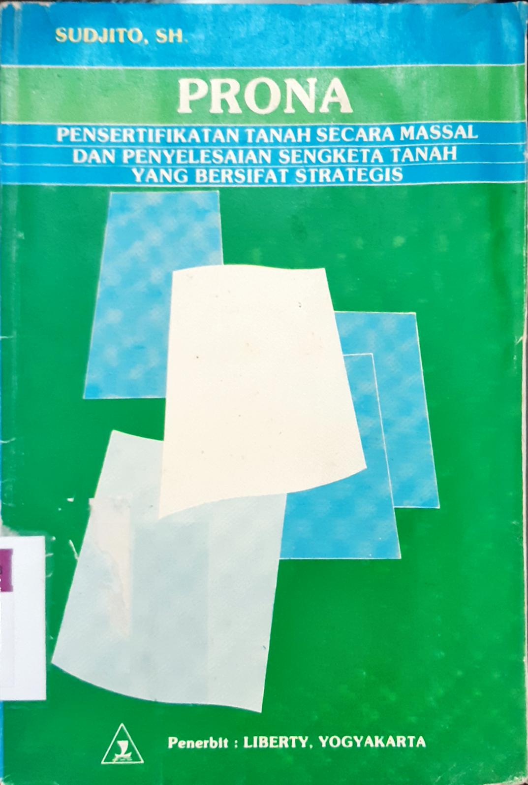 Cover Prona pensertifikatan tanah secara massal dan penyelesaian sengketa tanah yang bersifat strategis / Sudjito