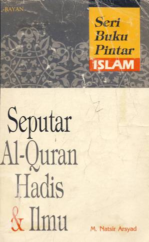 Cover Seputar Al-Quran Hadis dan Ilmu, / M. Natsir Arsyad