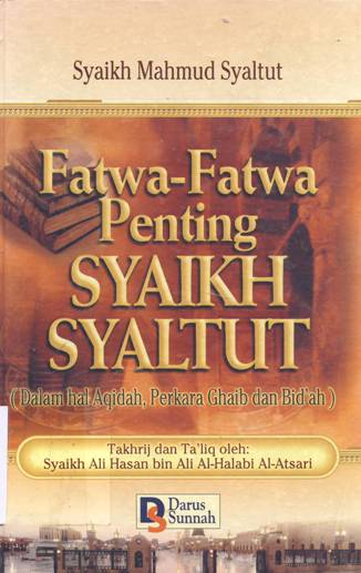 Cover Fatwa-fatwa penting Syaikh Syaltut :  (Dalam hal aqidah, perkara ghaib dan bid'ah) / Syaikh Mahmud Syaltut ; penerjemah M. Azhari hatim