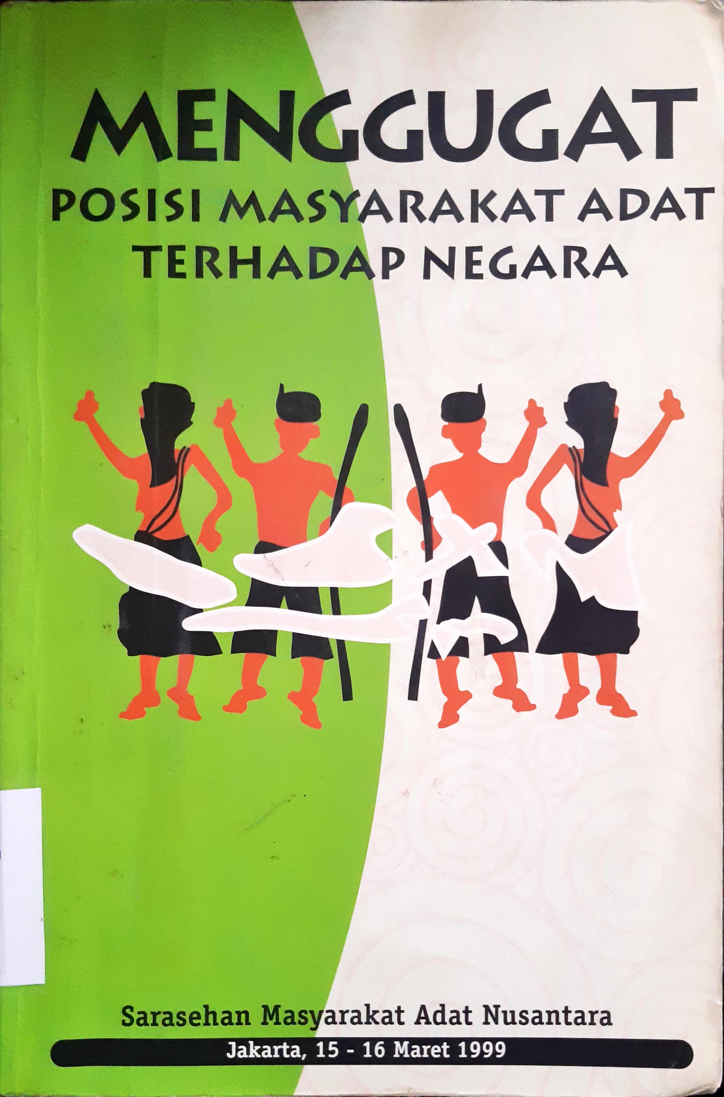 Cover Menggugat :  Posisi masyarakat adat terhadap negara / Penyunting ; Saudara Kartika, Candra Gautama
