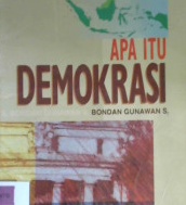 Cover Apa itu demokrasi, Bondan Gunawan S / Bondan Gunawan S