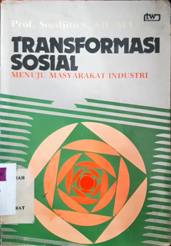 Cover Transformasi sosial menuju masyarakat industri / Prof. Soedjito Sosrodihardjo