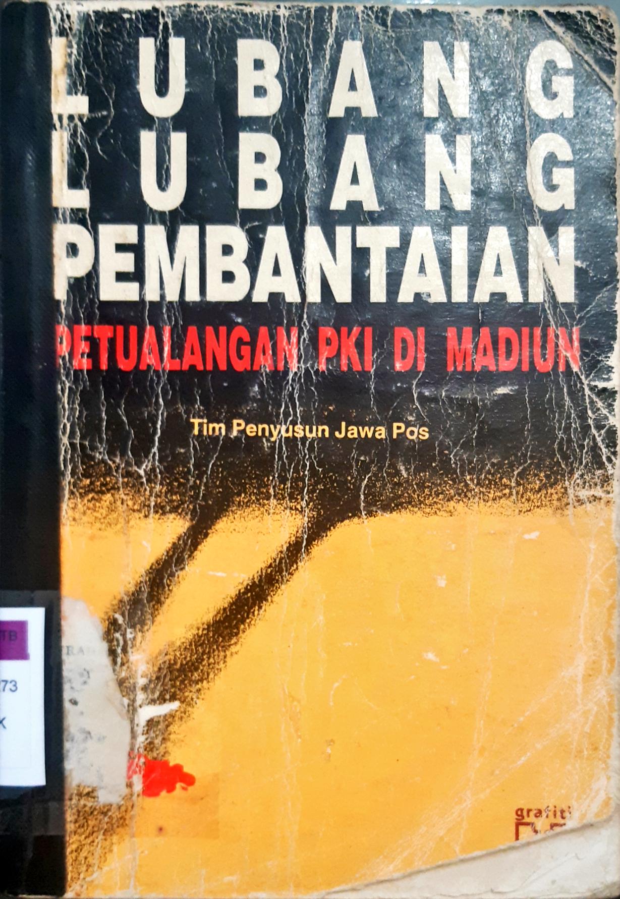 Cover Lubang-lubang pembantaian petualangan PKI di Madiun / Maksum, Agus Sunyoto, A.Zainuddin