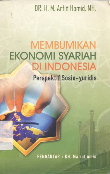 Cover Membumikan ekonomi syariah di Indonesia :  Perspektif sosio-yuridis / M. Arifin Hamid